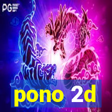 pono 2d